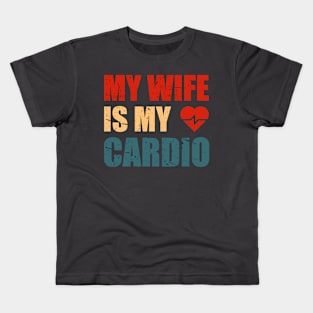 My Wife is my Cardio Funny Workout Gym Fitness for Husband Kids T-Shirt